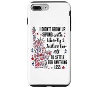 I Didn't Grow Up Saying With Liberty and Justice for All USA Carcasa para iPhone 7 Plus/8 Plus