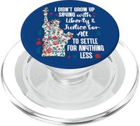 I Didnt Grow Up Saying With Liberty and Justice for All USA PopSockets PopGrip para MagSafe