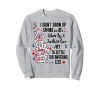 I Didn't Grow Up Saying With Liberty and Justice for All USA Sudadera