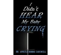 I DIDN'T HEAR MY BABY CRYING