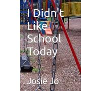 I Didn't Like School Today