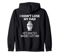I Didn'T Lose My Dad He's Exactly Where I Left Him Sudadera con Capucha