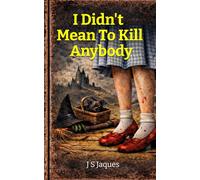 I Didn't Mean To Kill Anybody