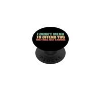 I Didn'T Mean To Offend You That Was Just A Bonus PopSockets PopGrip Adhesivo