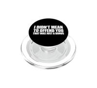 I Didn'T Mean To Offend You That Was Just A Bonus PopSockets PopGrip para MagSafe