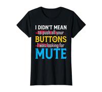 I Didn'T Mean To Push Your Buttons I Was Looking For Mute Camiseta gráfica económica, Mujer, Negro, M