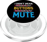 I Didn'T Mean To Push Your Buttons I Was Looking For Mute PopSockets PopGrip para MagSafe