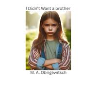 I Didn't Want a Brother