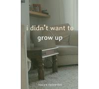 i didn't want to grow up