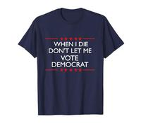 I Die Don't Let Me Vote Demócrata Funny Republicano Dicho Camiseta