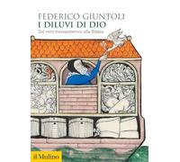 I diluvi di Dio. Dal mito mesopotamico alla Bibbia (Biblioteca storica)