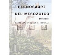 I DINOSAURI DEL MESOZOICO : ERBIVORI: Ritaglia, incolla e impara!