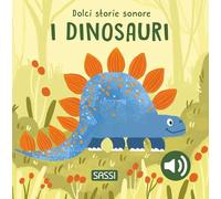 I dinosauri. Dolci storie sonore. Ediz. a colori (Sassi junior)