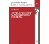 I diritti audiovisivi sportivi tra interessi concorrenti e nuove tutele (Quad. Rassegna diritto economia sport)