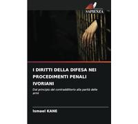 I DIRITTI DELLA DIFESA NEI PROCEDIMENTI PENALI IVORIANI: Dal principio del contraddittorio alla parità delle armi