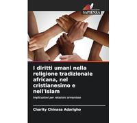 I diritti umani nella religione tradizionale africana, nel cristianesimo e nell'Islam: Implicazioni per relazioni armoniose