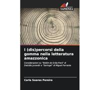 I (dis)percorsi della gomma nella letteratura amazzonica: Considerazioni su “Belém do Grão-Pará” di Dalcídio Jurandir e “Seringal” di Miguel Ferrante