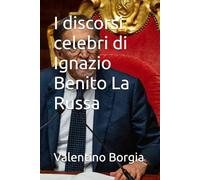 I discorsi celebri di Ignazio Benito La Russa (Libri satirici: i discorsi celebri di personaggi politici e celebrità)