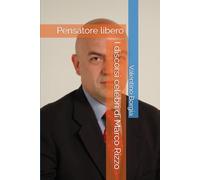 I discorsi celebri di Marco Rizzo: Pensatore libero (Libri satirici: i discorsi celebri di personaggi politici e celebrità)