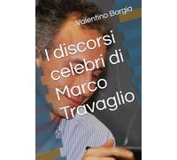 I discorsi celebri di Marco Travaglio (Libri satirici: i discorsi celebri di personaggi politici e celebrità)