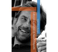 I discorsi celebri di Nanni Moretti (Libri satirici: i discorsi celebri di personaggi politici e celebrità)
