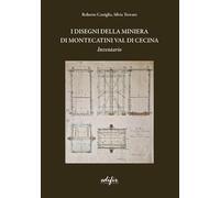 I disegni della miniera di Montecatini Val di Cecina. Inventario (Spazi di architettura)