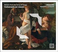 I Disinvolti – Vulnerasti Cor Meum. Motets from The of Songs – Arcana