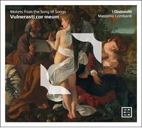 I Disinvolti – Vulnerasti Cor Meum. Motets from The of Songs – Arcana