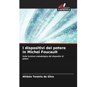 I dispositivi del potere in Michel Foucault: Sulla funzione metodologica dei dispositivi di potere