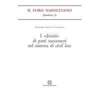 I «divieti» di patti successori nel sistema di civil law (Quaderni de «Il Foro napoletano»)