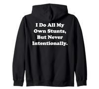 I Do All My Own Stunts, But Never Intentionally Funny Saying Sudadera con Capucha