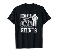 I Do All My Own Stunts Funny Adrenaline Injury Camiseta