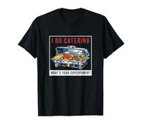 I Do Catering ¿Cuál es su Equipo de Servicio de Catering de Superpotencia Camiseta