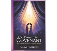 I Do Doesn't Say I Covenant: Why Contracts Fail but Covenant Endures
