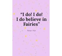 I do! I do! I do believe in Fairies!: Cute sweet notebook I do believe in Fairies! kids dreamy blank