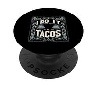 I Do It For The Tacos Gym Exercise Reward |- PopSockets PopGrip Adhesivo