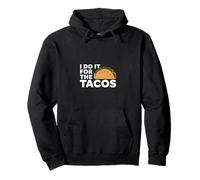 I Do It For The Tacos Gym Exercise Reward ------- Sudadera con Capucha