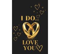 I Do... Love You: A Wedding Journal of Love, Letters & Memories