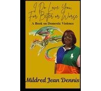 I Do Love You, for Better or Worse: A book on Domestic Violence