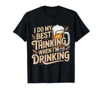 I Do My Best Thinking When I'm Drinking Bebedor Mental - Camiseta