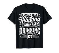 I Do My Best Thinking When I'm Drinking Mind Drinker |- Camiseta