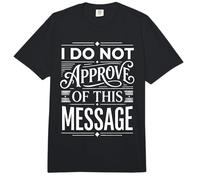 I Do Not Approve of This Message Sarcasmo de opinión ||- Comfort Colors Adult Heavyweight T-Shirt