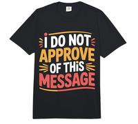 I Do Not Approve of This Message Sarcasmo de opinión |- Comfort Colors Adult Heavyweight T-Shirt