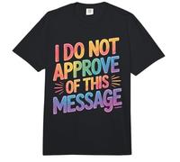 I Do Not Approve of This Message Sarcasmo de opinión - Comfort Colors Adult Heavyweight T-Shirt