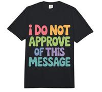 I Do Not Approve of This Message Sarcasmo de opinión - Comfort Colors Adult Heavyweight T-Shirt