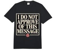 I Do Not Approve of This Message Sarcasmo de opinión ||- Comfort Colors Adult Heavyweight T-Shirt