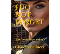 I DO NOT FORGET: “Don’t you forget either”