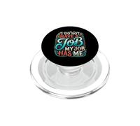 I Do Not Have A Job My Job Has Me Trabajo de Empleado PopSockets PopGrip para MagSafe
