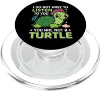 I Do Not Have To Listen To You You Are Not A Turtle Tortuga PopSockets PopGrip para MagSafe