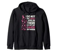I Do Not Like Cancer Here Or There Breast Cancer Awareness Sudadera con Capucha